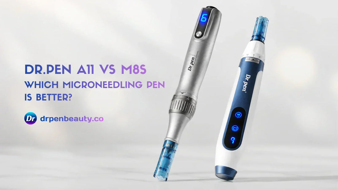 Dr.Pen A11 vs M8S: Which Microneedling Pen Is Better?