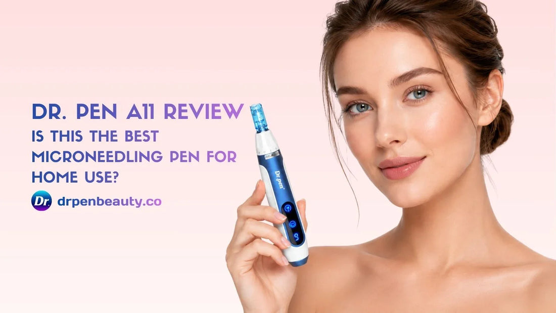 Dr. Pen A11 Review: Is This the Best Microneedling Pen for Home Use?