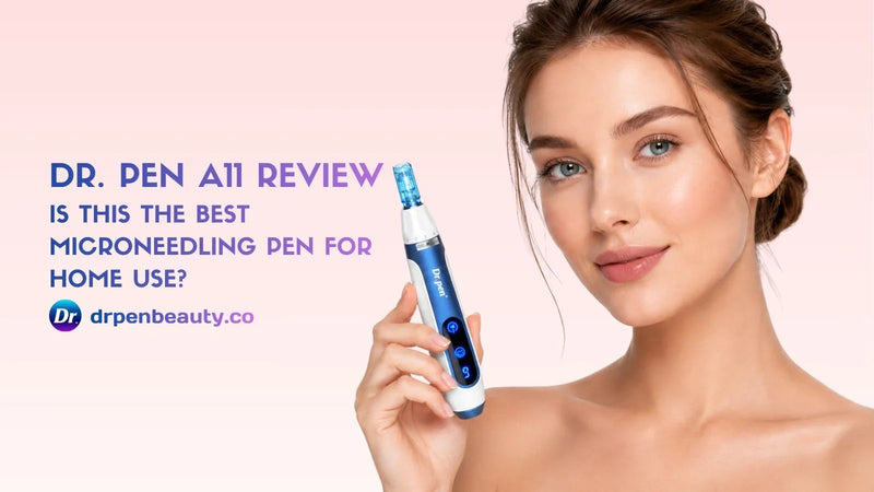 Dr. Pen A11 Review: Is This the Best Microneedling Pen for Home Use?