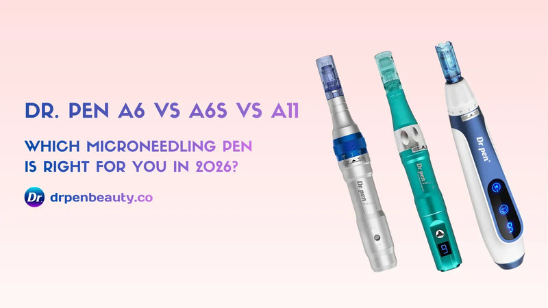 Dr. Pen A6 vs A6S vs A11 microneedling pen comparison showing the three devices side by side to help users choose the best model for home or professional skincare in 2026.