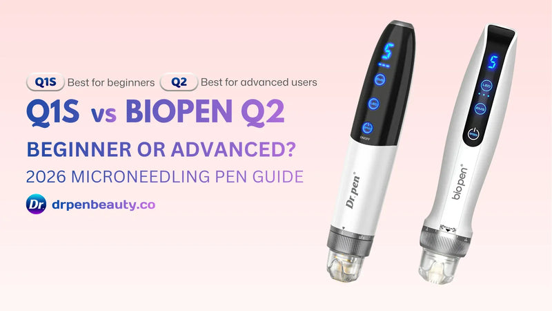 Dr. Pen Q1S and BioPen Q2 microneedling pens comparison for at-home skincare routines